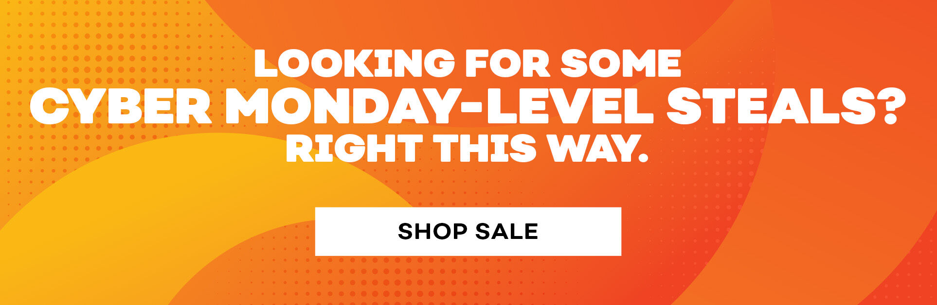  Looking for Some Cyber Monday-Level Steals? Right this Way. Shop Sale.